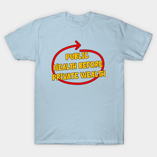 Public Health Before Private Wealth T-Shirt by Football from the Left